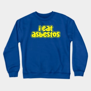 I Eat Asbestos Shirt Funny Gen Z Meme Crewneck Sweatshirt